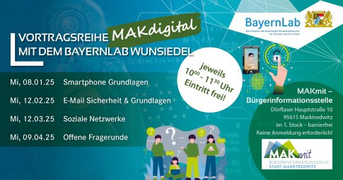 Vortragsreihe in Marktredwitz, MAKdigital
Termine und Themen sind:
- 8.Januar Smartphone Grundlagen
- 12. Februar  E-Mail Sicherheit  und Grundlagen
- 12. März  soziale Netzwerke
- 9. April  offene Fragerunde
Die Veranstaltungen sind kostenfrei und die Teilnahme ist ohne Voranmeldung möglich.
Der Veranstaltungsraum ist barrierefrei zu erreichen. (Aufzug)