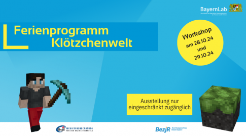 Überschrift in gelb: Ferienprogramm Klötzchenwelt, blauer Hintergrund, links eine Minecraft Figur, rechts ein Minecraft Block; Logos vom BayernLab und der Medienfachberatung; in gelben Kreis neben der Überschrift: Workshop am 28. und 29. Oktober; weiterer gelber Kasten neben Minecraft Block: Ausstellung nur eingeschränkt zugänglich